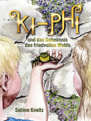 cover image of Ki-Phi und das Geheimnis des friedvollen Walds
